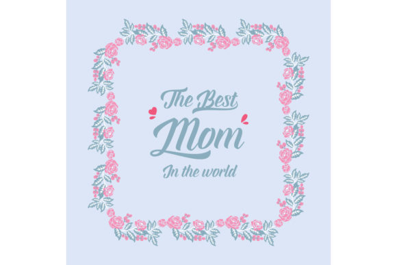 Creating the Best Mom in the World Poster with Elegant Leaf and Floral Frame Design