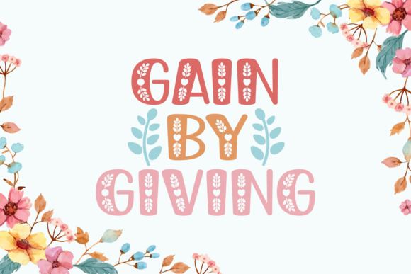 Gain by Giving: A Charming Floral Font